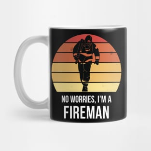 No worries i'm a fireman Mug